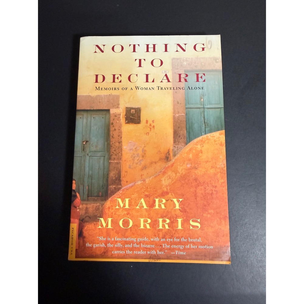 Nothing to Declare Memoirs of a Woman Traveling Alone Mary Morris Paperback 1999
